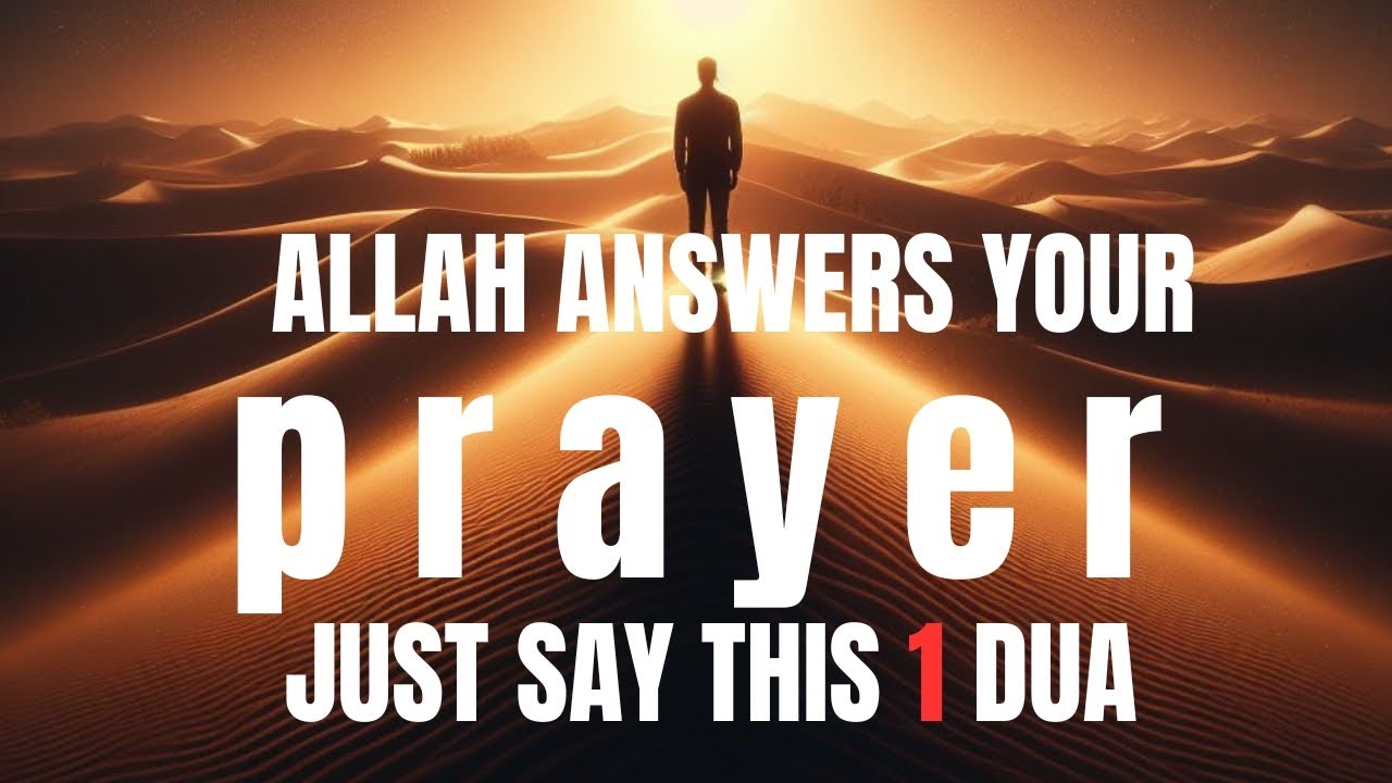 ALLAH ANSWERS YOUR PRAYERS JUST SAY THIS 1 DUA - YouTube