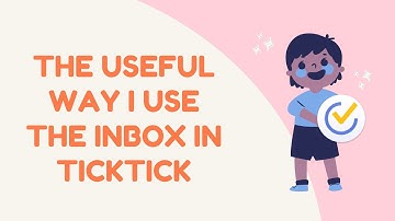 The Useful Way I Use the Inbox in TickTick | Episode 1