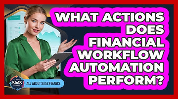 What Actions Does Financial Workflow Automation Perform?
