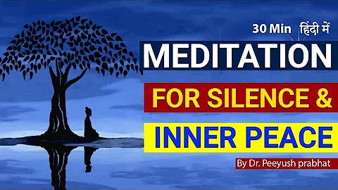 Meditation For Peace and Inner Silence |Guided Meditation in Hindi | Peeyush Prabhat