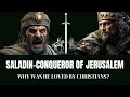 Saladin, the Muslim Conqueror of Jerusalem, Loved by Christians #saladin #history