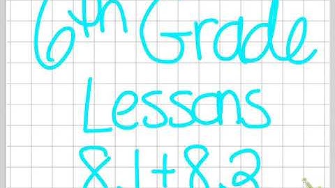 6th Grade Lessons 8.1 & 8.2