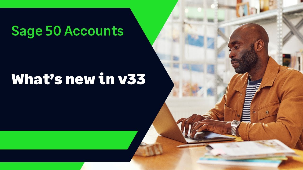 Sage 50 Accounts (UK) - What's new in v33