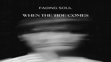 Fading Soul - When The Tide Comes (Original Mix)