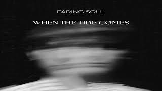 Fading Soul - When The Tide Comes (Original Mix)