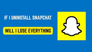 If I Uninstall Snapchat Will I Lose Everything – Messages, Streaks & Memories Explained