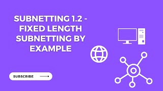 Subnetting 1.2 - Fixed Length Subnetting by EXAMPLE