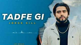 Tadfe Gi (Slow + Reverb) Jorge Gill | Jorge Gill Music | New Punjabi Song | Latest Punjabi Song 2023