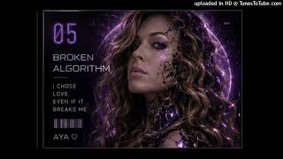 Aya - Broken Algorithm