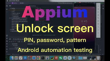 安卓自动化测试实战演示：Appium锁屏解锁参数详解与演示 | Android Test Automation: Guide to Appium Unlock Screen Params