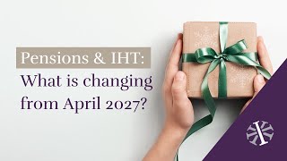 Pensions & Inheritance Tax: What is changing from April 2027