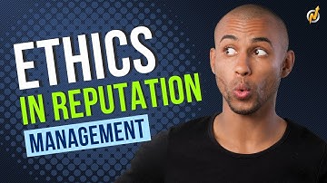 Ethics in Online Reputation Management | Online Reputation Management Course Video 14