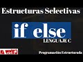 if else: Estructura Selectiva IF ELSE en Lenguaje C.