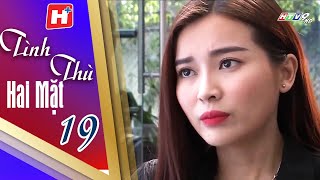 Tình Thù Hai Mặt - Tập 19 | HTV Phim Tình Cảm Việt Nam 2024