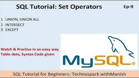 SQL Set Operations: UNION, UNION ALL, INTERSECT, EXCEPT I Set Operator I Ep 9 Technospark withManish