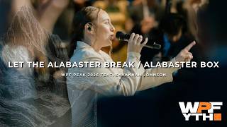 LET THE ALABASTER BREAK / ALABASTER BOX | WPF Peak 2026 feat. Savannah Johnson