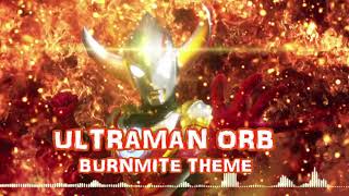 Ultraman Orb Burnmite Theme