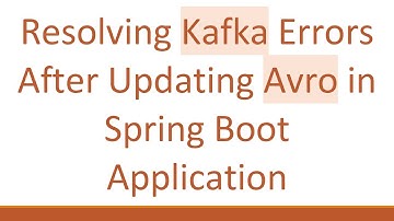 Resolving Kafka Errors After Updating Avro in Spring Boot Application