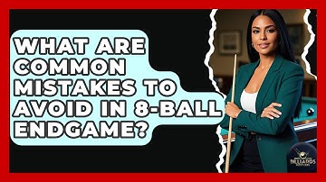 What Are Common Mistakes To Avoid In 8-ball Endgame? - Billiards Hustlers