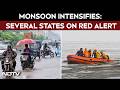 Monsoon Intensifies Across India, IMD Issues Red Alerts In Several States