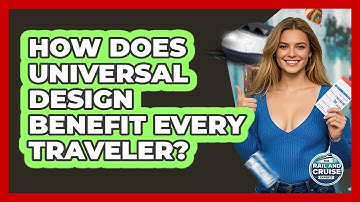 How Does Universal Design Benefit Every Traveler? - The Rail and Cruise Experts