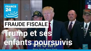 États-Unis : Trump et ses enfants poursuivis à New York pour fraude fiscale • FRANCE 24