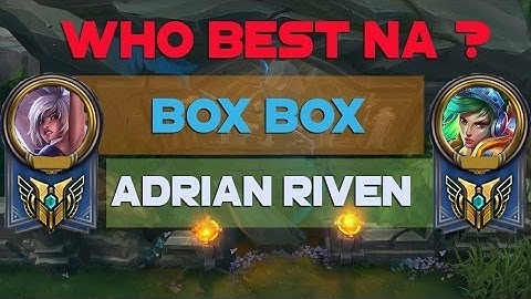 BoxBox vs Adrian Riven - Riven montage - Who Best NA ?( Leagues Of Legends )