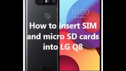 How to insert SIM and micro SD cards into LG Q8