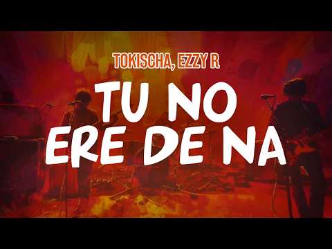 Tokischa, Ezzy R - TU NO ERE DE NA (Lyric Video)
