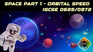 Space Part 1 - Orbital Speed (IGCSE 0625/0972)