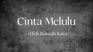 Cinta Melulu - Efek Rumah Kaca (Lirik)