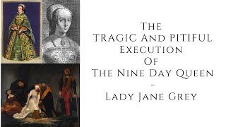 The TRAGIC and PITIFUL Execution Of The Nine Day Queen - Lady Jane Grey