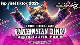 Download Lagu DJ NYANYIAN RINDU - SLOW CANDU BIKIN GOYANG MAKIN LAMA MAKIN ENAK || FYP VIRAL TIKTOK 2026 MP3