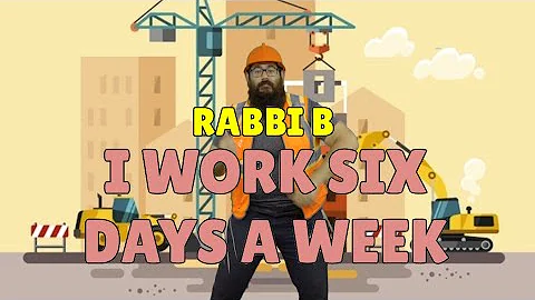 Rabbi B - I Work Six Days A Week