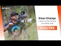 Fx6 cinema line camera  the ideal choice for wildlife documentaries feat kiran ghadge