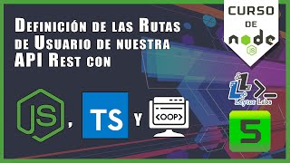 Rutas de Usuario de nuestra API con nodeJs & ts - EP5 - curso de nodejs gratis - ESPAÑOL