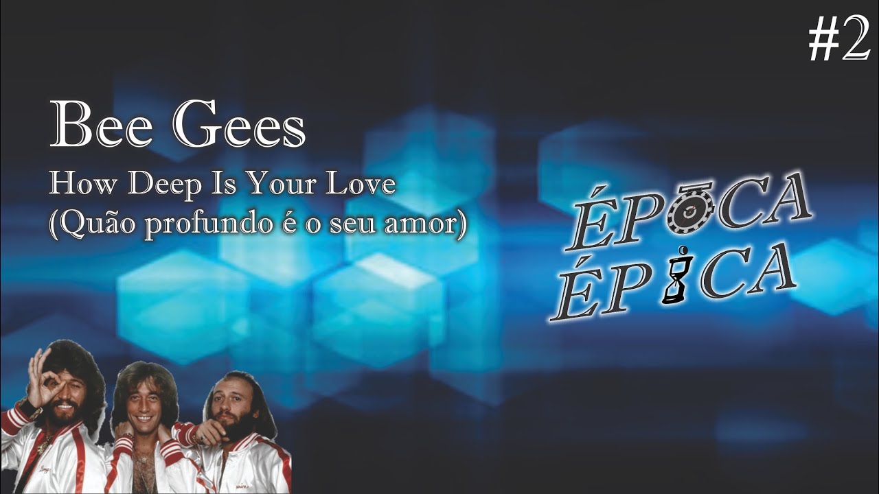 Bee Gees - How Deep is Your Love - Tradução