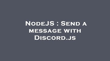 NodeJS : Send a message with Discord.js