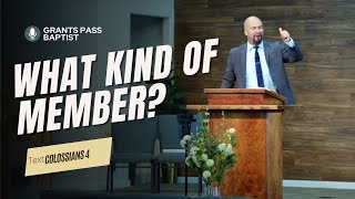 What kind of member are you? — Colossians 4 — sermon from Grants Pass Baptist Church