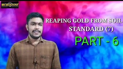 Reaping  gold from soil// Part6//Standard(7)// Basic Science