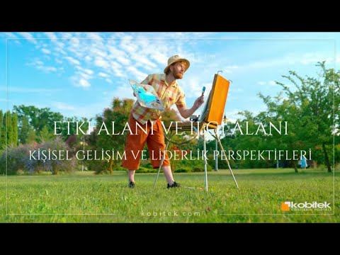 Etki Alanı ve İlgi Alanı: Kişisel Gelişim ve Liderlik Perspektifleri