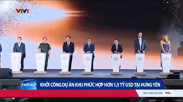 Thủ tướng dự Lễ khởi công Dự án phức hợp hơn 1,5 tỷ USD tại Hưng Yên | VTV24