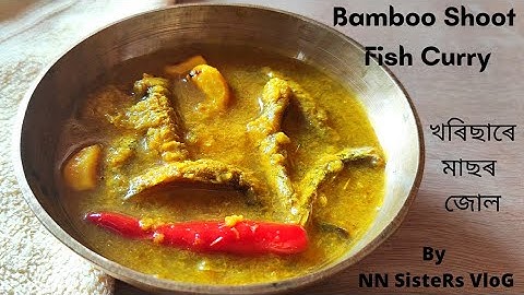 Bamboo Shoot Fish Curry/How to make Assamese style sour Fish Curry/খৰিছা মাছৰ জোল