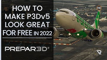 [P3Dv5] HOW TO MAKE P3Dv5 LOOK GREAT FOR FREE IN 2022! | Tutorial