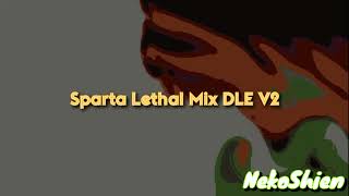 Sparta Lethal Mix Dle V2 -Reupl-