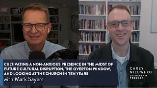 Mark Sayers on Cultivating a Non-Anxious Presence in the Midst of Future Cultural Disruption