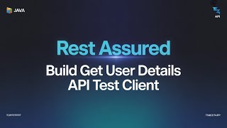 Build a Powerful Get User Details API Test Client Using Rest Assured
