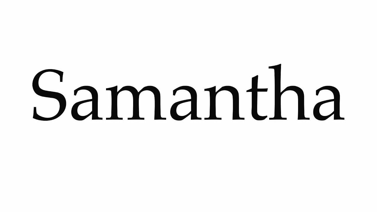 How to Pronounce Samantha - YouTube