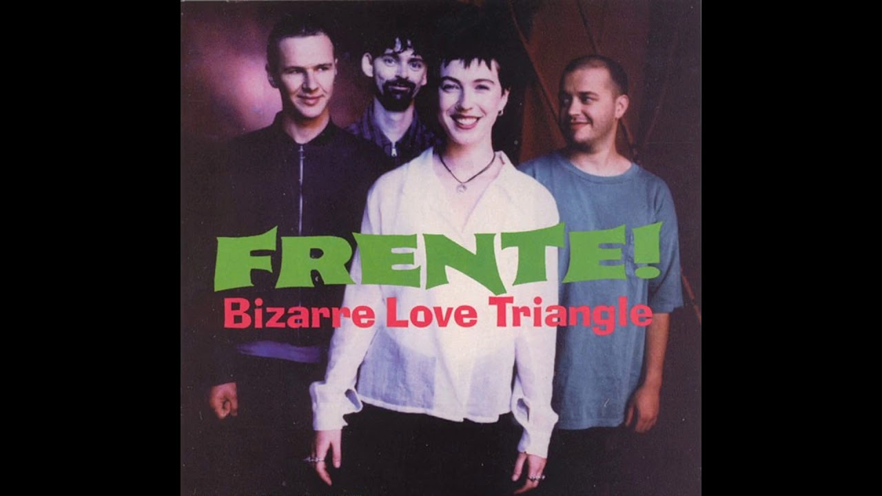 Frente! - Bizarre Love Triangle (1999) - YouTube