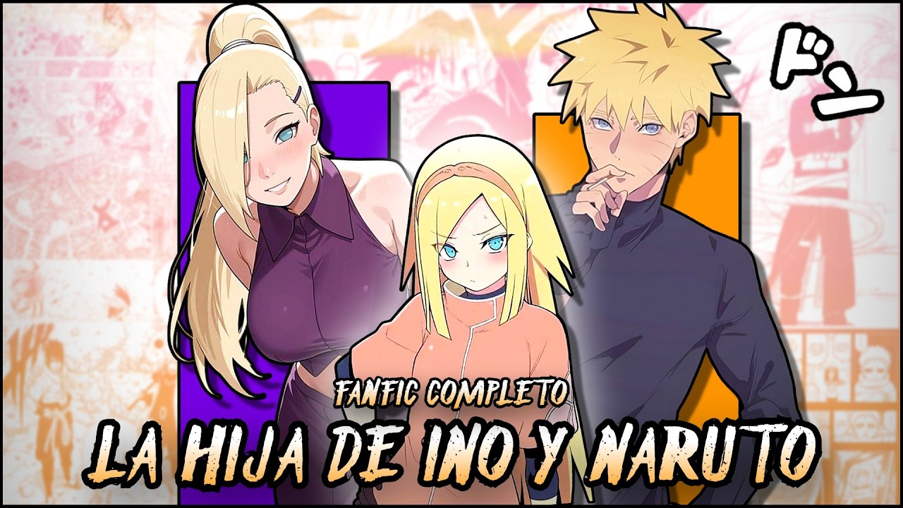 🚨 QHPS NARUTO tenía una HIJA con INO? | FANFIC COMPLETO 🤍